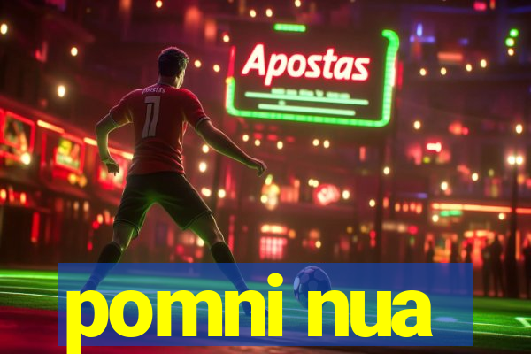 pomni nua